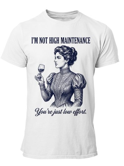 Camiseta Hombre Feminism - I'm not high maintenance You're just low effort Victorian